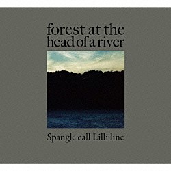 Ｓｐａｎｇｌｅ　ｃａｌｌ　Ｌｉｌｌｉ　ｌｉｎｅ「ｆｏｒｅｓｔ　ａｔ　ｔｈｅ　ｈｅａｄ　ｏｆ　ａ　ｒｉｖｅｒ」