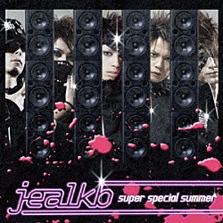 ｊｅａｌｋｂ「ｓｕｐｅｒ　ｓｐｅｃｉａｌ　ｓｕｍｍｅｒ」