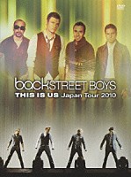 バックストリート・ボーイズ「 Ｂａｃｋｓｔｒｅｅｔ　Ｂｏｙｓ　ＴＨＩＳ　ＩＳ　ＵＳ　Ｊａｐａｎ　Ｔｏｕｒ　２０１０」