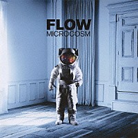 ＦＬＯＷ「 ＭＩＣＲＯＣＯＳＭ」