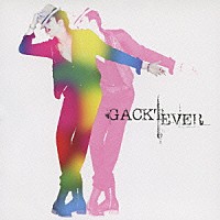 ＧＡＣＫＴ「 ＥＶＥＲ」