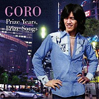 野口五郎「 ＧＯＲＯ　Ｐｒｉｚｅ　Ｙｅａｒｓ，Ｐｒｉｚｅ　Ｓｏｎｇｓ　～五郎と生きた昭和の歌たち～」