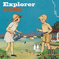 ｎｏｏｄｌｅｓ「 Ｅｘｐｌｏｒｅｒ」