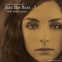 （オムニバス）「 ＪＡＺＺ　ＢＡＲ　ＢＥＳＴ　＋　５　－１０ｔｈ　Ａｎｎｉｖｅｒｓａｒｙ－」