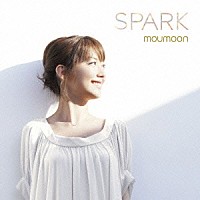 ｍｏｕｍｏｏｎ「 ＳＰＡＲＫ」