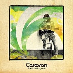 Ｃａｒａｖａｎ「Ｔｈｅ　Ｐｌａｎｅｔ　Ｓｏｎｇｓ　ｖｏｌ．１」