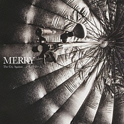 ＭＥＲＲＹ「Ｔｈｅ　Ｃｒｙ　Ａｇａｉｎｓｔ．．．／モノクローム」