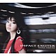 水樹奈々「ＩＭＰＡＣＴ　ＥＸＣＩＴＥＲ」