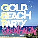 ＤＪ　ＫＥＮＫＡＩＤＡ Ｍａｒｉｋｏ　Ｉｄｅ ＳＫＹＳＡＬＭＩＴ Ｍａｙｕ パティス マーヨ ＭＩＥ Ｚｙｏｎ　ｆｅａｔ．ＫＡＮＥ「ＧＯＬＤ　ＢＥＡＣＨ　ＰＡＲＴＹ　Ｒ＆Ｂ，ＲＥＧＧＡＥ　ＣＯＶＥＲ　ＮＯＮ　ＳＴＯＰ　ＤＪ　ＭＩＸ」