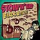 ＳＴＯＭＰＩＮ’　ＢＩＲＤ「ＢＩＲＤＳ　ＡＴＴＡＣＫ！」