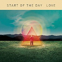 ＳＴＡＲＴ　ＯＦ　ＴＨＥ　ＤＡＹ「 ＬＯＶＥ」