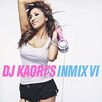 ＤＪ　ＫＡＯＲＩ「 ＤＪ　ＫＡＯＲＩ’Ｓ　ＩＮＭＩＸ　Ⅵ」