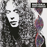 マーティ・フリードマン「 ＢＡＤ　Ｄ．Ｎ．Ａ」