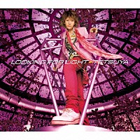 ＴＥＴＳＵＹＡ「 ＬＯＯＫＩＮＧ　ＦＯＲ　ＬＩＧＨＴ」