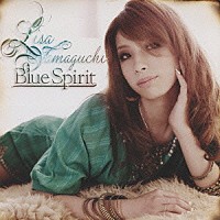 ＬＩＳＡ　ＹＡＭＡＧＵＣＨＩ「 Ｂｌｕｅ　Ｓｐｉｒｉｔ」