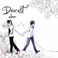 ｃｌｅａｒ「 Ｄｅａｒｅｓｔ」