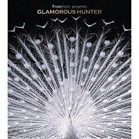 （オムニバス）「 Ｆｒａｎｃｆｒａｎｃ　ｐｒｅｓｅｎｔｓ　ＧＬＡＭＯＲＯＵＳ　ＨＵＮＴＥＲ」