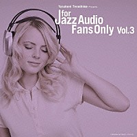 （オムニバス）「 ＦＯＲ　ＪＡＺＺ　ＡＵＤＩＯ　ＦＡＮＳ　ＯＮＬＹ　ＶＯＬ．３」