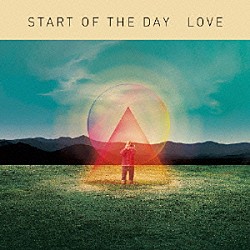 ＳＴＡＲＴ　ＯＦ　ＴＨＥ　ＤＡＹ「ＬＯＶＥ」