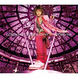 ＴＥＴＳＵＹＡ「ＬＯＯＫＩＮＧ　ＦＯＲ　ＬＩＧＨＴ」