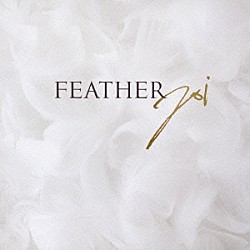 Ｊｏｉ「ＦＥＡＴＨＥＲ」