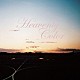 （オムニバス） Ｋｅｎｉｃｈｉｒｏ　Ｎｉｓｈｉｈａｒａ ＫＧＯ ＩＮＯ　ｈｉｄｅｆｕｍｉ Ｓｅｃｏｎｄ　Ｔｈｒｏｎｅ Ｎａｎｏｆｉｎｇｅｒｓ　ｆｅａｔ．Ｎａｏｅ　Ｎａｍｉ Ａｙｕｒ　ｆｅａｔ．ｆｏｎｏｇｅｎｉｃｏ Ｌａｚｙｂｉｒｄ　ｆｅａｔ．Ｒｉｅ　Ｕｅｍｕｒａ「Ｈｅａｖｅｎｌｙ　Ｃｏｌｏｒ」