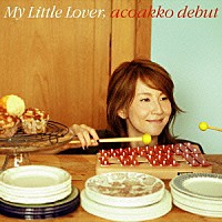 Ｍｙ　Ｌｉｔｔｌｅ　Ｌｏｖｅｒ「 ａｃｏａｋｋｏ　ｄｅｂｕｔ」