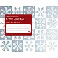 ＤＪ　ＦＵＭＩ★ＹＥＡＨ！「 Ｆｒａｎｃｆｒａｎｃ　ｐｒｅｓｅｎｔｓ　ＳＮＯＷ　ＣＲＹＳＴＡＬ　－Ｔｈｅ　Ｂｅｓｔ　ｏｆ　Ｃｈｒｉｓｔｍａｓ　Ｐａｒｔｙ　Ｍｉｘ－」