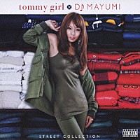 ＤＪ　ＭＡＹＵＭＩ「 ｔｏｍｍｙ　ｇｉｒｌ×ＤＪ　ＭＡＹＵＭＩ　ＳＴＲＥＥＴ　ＣＯＬＬＥＣＴＩＯＮ」