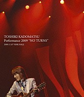 角松敏生「 ＴＯＳＨＩＫＩ　ＫＡＤＯＭＡＴＳＵ　Ｐｅｒｆｏｒｍａｎｃｅ　２００９　“ＮＯ　ＴＵＲＮＳ”　２００９．１１．０７　ＮＨＫ　ＨＡＬＬ」