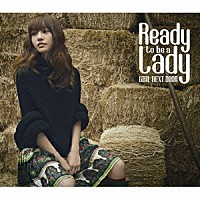 ＧＩＲＬ　ＮＥＸＴ　ＤＯＯＲ「 Ｒｅａｄｙ　ｔｏ　ｂｅ　ａ　ｌａｄｙ」