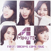 ４ＭＩＮＵＴＥ「 ＦＩＲＳＴ／ＤＲＥＡＭＳ　ＣＯＭＥ　ＴＲＵＥ」