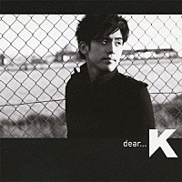 Ｋ「 ｄｅａｒ．．．」