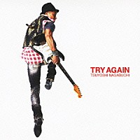 長渕剛「 ＴＲＹ　ＡＧＡＩＮ」