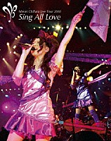 茅原実里「 Ｍｉｎｏｒｉ　Ｃｈｉｈａｒａ　Ｌｉｖｅ　Ｔｏｕｒ　２０１０　～Ｓｉｎｇ　Ａｌｌ　Ｌｏｖｅ～　ＬＩＶＥ」