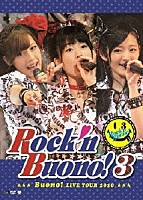 Ｂｕｏｎｏ！「 Ｂｕｏｎｏ！　ＬＩＶＥ　ＴＯＵＲ　２０１０　Ｒｏｃｋ’ｎ　Ｂｕｏｎｏ！　３」