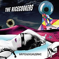 ザ・ライスクッカーズ「 ＮＡＭＩｎｏＹＵＫＵＳＡＫＩ」