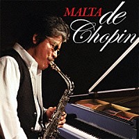 ＭＡＬＴＡ「 ＭＡＬＴＡ　ｄｅ　Ｃｈｏｐｉｎ」