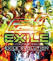 ＥＸＩＬＥ「 ＥＸＩＬＥ　ＬＩＶＥ　ＴＯＵＲ　２００７　ＥＸＩＬＥ　ＥＶＯＬＵＴＩＯＮ」