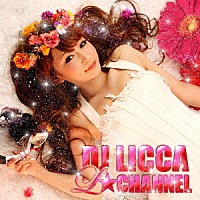 ＤＪ　ＬＩＣＣＡ「 Ｌ☆ＣＨＡＮＮＥＬ」