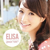 ＥＬＩＳＡ「 Ｓｐｅｃｉａｌ　“ＯＮＥ”」