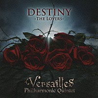 ヴェルサイユ「 ＤＥＳＴＩＮＹ　－ＴＨＥ　ＬＯＶＥＲＳ－」