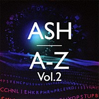 アッシュ「 Ａ－Ｚ　Ｖｏｌ．２」