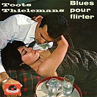 トゥーツ・シールマンス「 おしゃべりブルース」