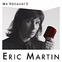 エリック・マーティン「 ＭＲ．ＶＯＣＡＬＩＳＴ　３」