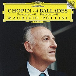 マウリツィオ・ポリーニ「ショパン：４つのバラード　前奏曲第２５番／幻想曲　作品４９」