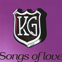 ＫＧ「Ｓｏｎｇｓ　ｏｆ　ｌｏｖｅ」