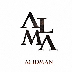 ＡＣＩＤＭＡＮ「ＡＬＭＡ」