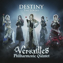 ヴェルサイユ「ＤＥＳＴＩＮＹ　－ＴＨＥ　ＬＯＶＥＲＳ－」