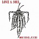 ＭＯＲＩＳＨＩＧＥ，ＪＵＩＣＨＩ「ＬＯＶＥ　Ａ　ＳＯＵＬ」